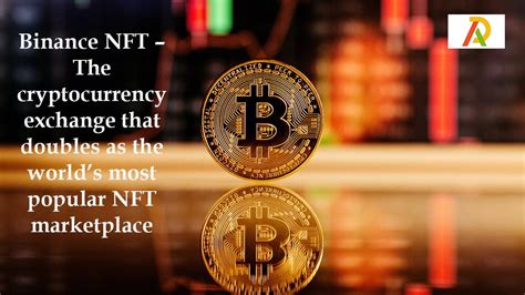 Binance NFT – The cryptocurrency exchange that doubles as the world’s most popular NFT ...