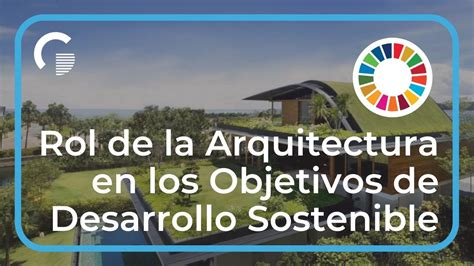 Rol de la Arquitectura en los Objetivos de Desarrollo Sostenible | Rembarq Studio