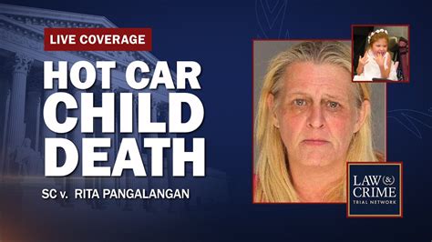 WATCH LIVE: Hot Car Child Death Murder Trial — SC v. Rita Pangalangan - The Global Herald