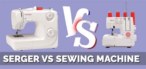 Serger Vs Sewing Machine - An Ultimate Comparison - Lovely Stitching