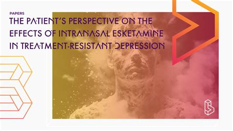 The Patient's Perspective on the Effects of Intranasal Esketamine in ...