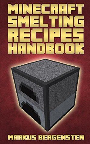 Minecraft Smelting Recipes Handbook by Markus Bergensten | Goodreads