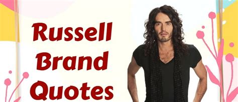 Russell Brand Quotes - Inspirational Quotes - Word Tutes