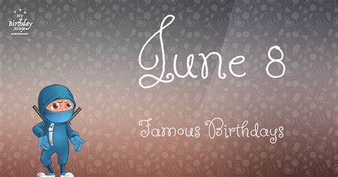 Who Was Born On My Birthday? June 8 Famous Birthdays