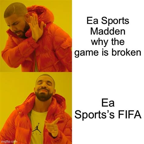 FIFA is better than Madden - Imgflip