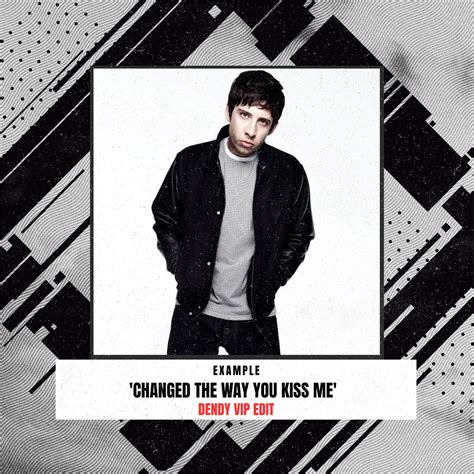 'Changed The Way You Kiss Me' (DENDY VIP Edit) by Example | Free ...