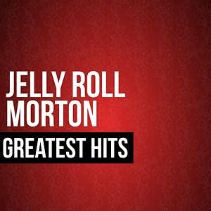 Jelly Roll Morton Greatest Hits Songs Download, MP3 Song Download Free Online - Hungama.com