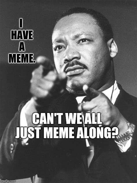 martin Luther King Jr Memes - Imgflip