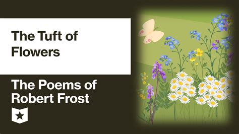 The Poems of Robert Frost | The Tuft of Flowers - YouTube