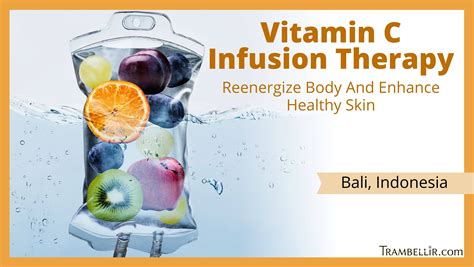 Vitamin C Infusion Therapy (Reenergize Body And Enhance Healthy Skin) | Trambellir