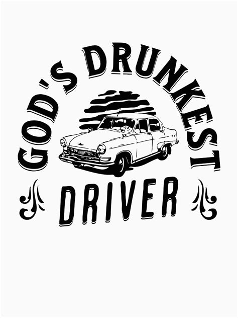 "God's Drunkest Driver Vintage Funny Alcoholic Driver Tee " T-shirt for Sale by elmanor ...
