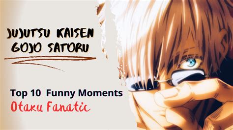 Jujutsu Kaisen Gojo Satoru [ Top 10 Funny Moments ] | Otaku Fanatic