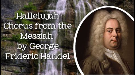 The Hallelujah Chorus from Handel's Messiah by George Frideric Handel ...