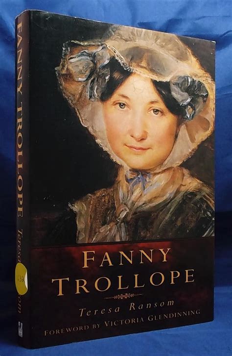 Fanny Trollope by Ransom, Teresa. Foreword by Victoria Glendinning: Very Good Hard Cover (1995 ...