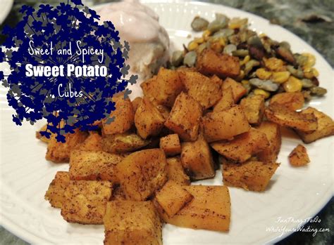 Sweet and Spicy Sweet Potato Cubes - Fun Things To Do While You're Waiting | Recipe | Sweet and ...