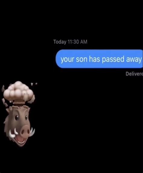 "Your Son Has Passed Away" | Boar Head Exploding | Know Your Meme