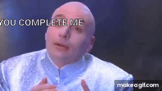 Dr Evil- You complete me. I love you! on Make a GIF