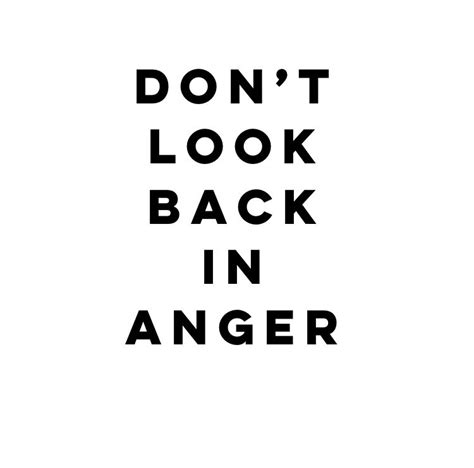 Oasis | Don’t Look Back In Anger | Look back in anger, Dont look back in anger, Quotes