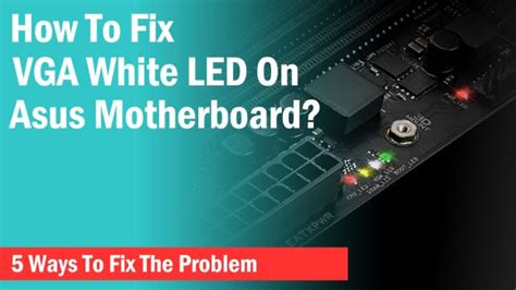 Fix Asus Motherboard White Light Problem In 5 Ways - Xtremegaminerd