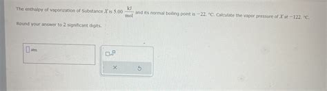 Solved The enthalpy of vaporization of Substance X is | Chegg.com