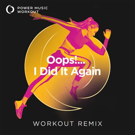 Stream Oops!... I Did It Again (Workout Remix 128 BPM) by Power Music ...