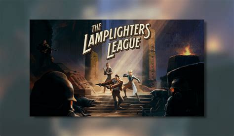 The Lamplighters League - PC Review - Thumb Culture