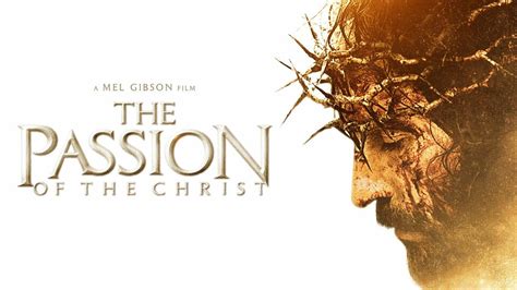 The Passion of the Christ - Movie - Where To Watch