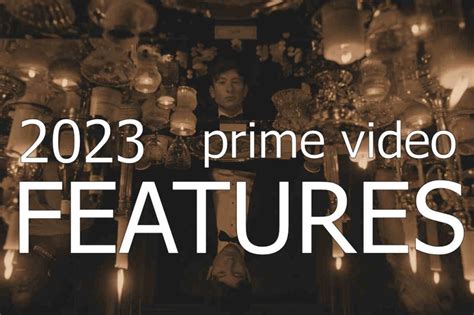 2023 PRIME VIDEO Features List [w/ updated trailers] - Movie Reelist