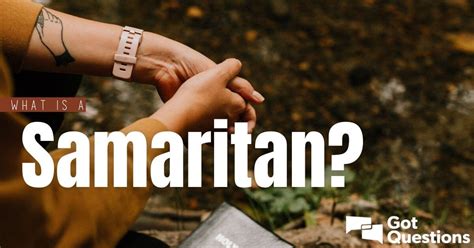 What is a Samaritan? | GotQuestions.org