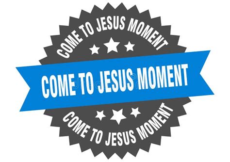 Come-to-jesus Moment Sign. Come-to-jesus Moment Circular Band Label ...