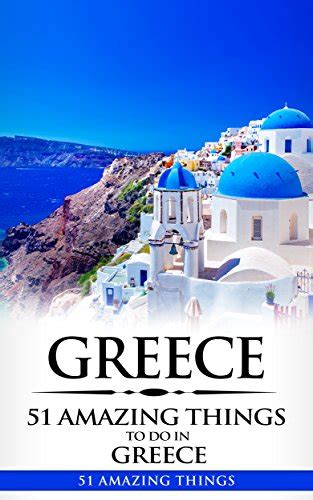 Greece: Greece Travel Guide: 51 Amazing Things to Do in Greece (2017 ...