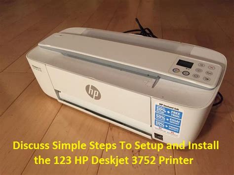 Discuss Simple Steps To Setup and Install the 123 HP Deskjet 3752 Printer