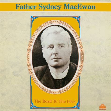 Father Sydney MacEwan - The Road to the Isles — The World of Kevin Daly