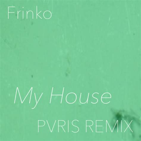 Stream PVRIS My House Remix by frinko | Listen online for free on SoundCloud