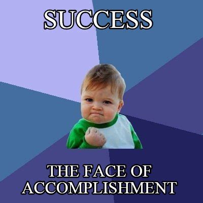 Meme Creator - success the face of accomplishment