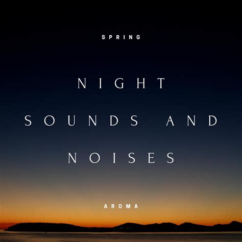 ‎Night Sounds and Noises by Night Sounds, Spring Aroma & Cricket Sounds on Apple Music