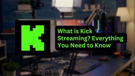 What Is Kick Streaming: Everything You Need to Know