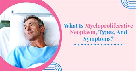 What Is Myeloproliferative Neoplasm, Types, And Symptoms? – University Cancer Centers