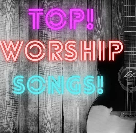 Top worship songs of all time | Styled