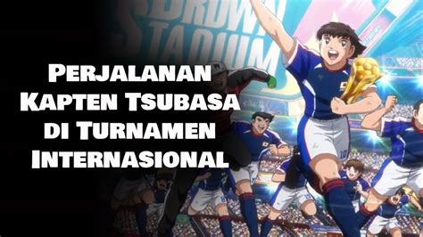 Perjalanan Kapten Tsubasa di Turnamen Internasional, Sinopsis Captain ...