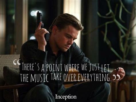 Inception Quotes : Let the music take over everything | Movie Quotes