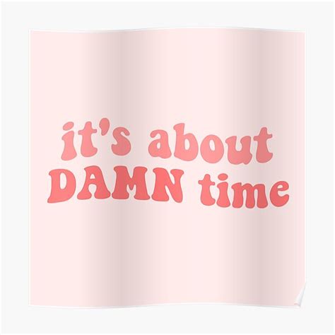 "its about damn time! lizzo song its about damn time" Poster for Sale by emcazalet | Redbubble