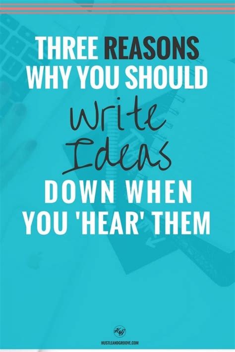 3 Reasons Why You Should Write Your Ideas Down!