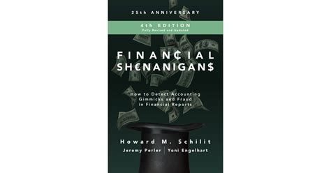 Financial Shenanigans, Fourth Edition: How to Detect Accounting Gimmicks & Fraud in Financial ...