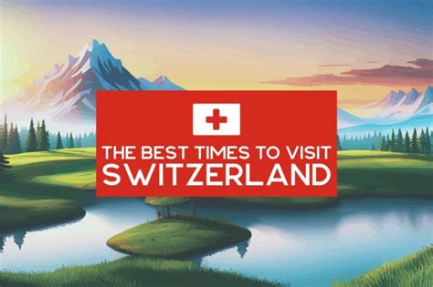 The Best Time to Visit Switzerland: Ranking Months & Seasons