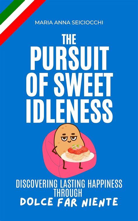 Amazon.co.jp: The Pursuit of Sweet Idleness: Discovering Lasting Happiness through the Italian ...