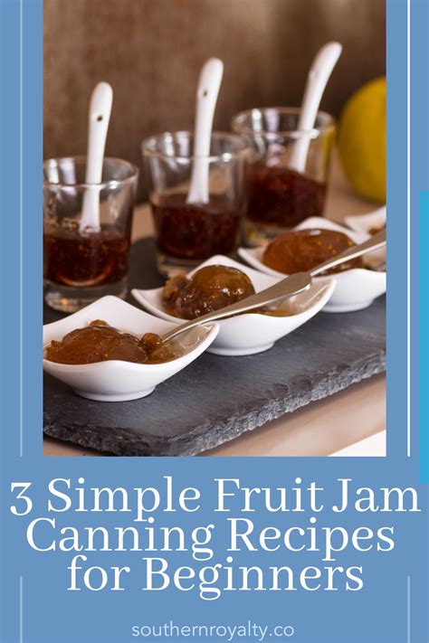 3 Simple Fruit Jam Canning Recipes for Beginners - Southern Royalty