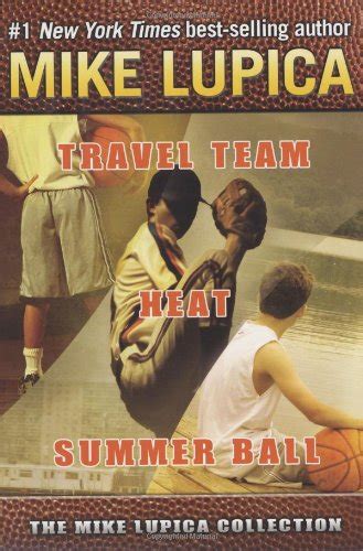 The Mike Lupica Collection: Travel Team, Heat, and Summer Ball: Lupica ...