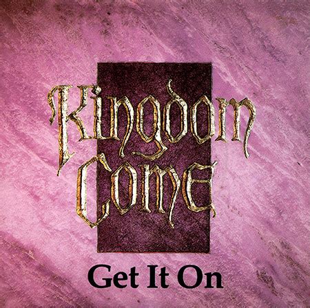 Kingdom Come – Get It On | Releases | Discogs