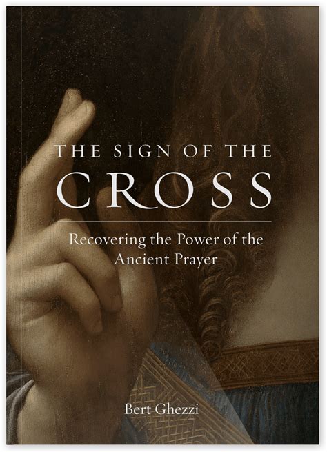 The Sign of the Cross: Recovering the Power of the Ancient Prayer by Bert Ghezzi